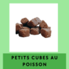 Friandises naturelles Petits cubes au Poisson chien